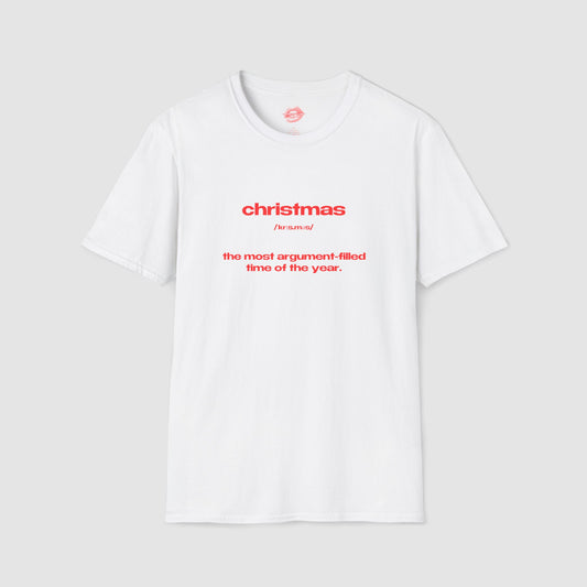 "Christmas - The Most Argument-Filled Time Of The Year." | Text Only | T-Shirt