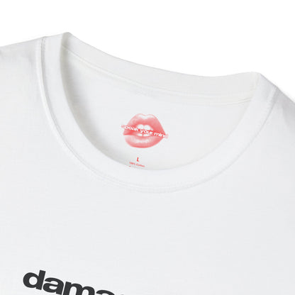 "Damaged, But In A Hot Way." | Text Only | T-Shirt