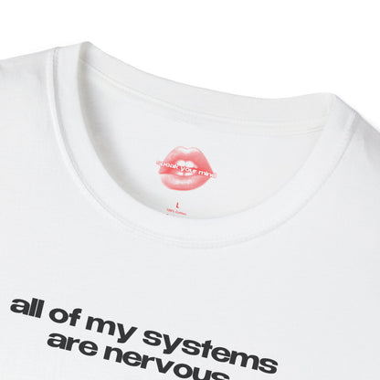 ”All Of My Systems Are Nervous” | Text Only | T-Shirt