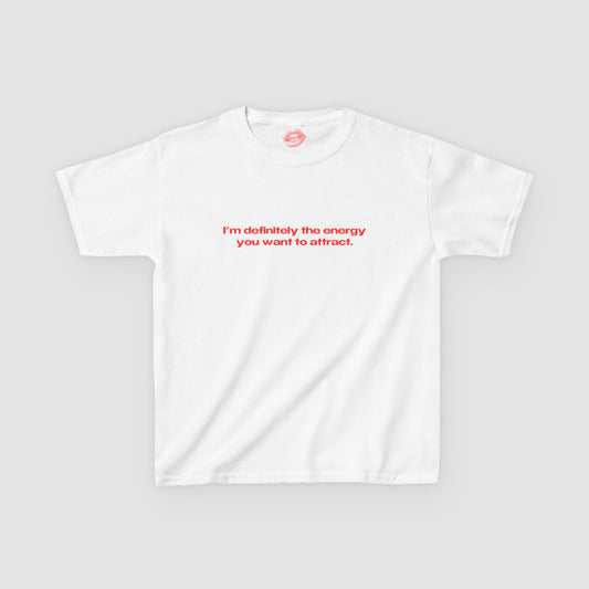 "I'm Definitely The Energy You Want To Attract." | Text Only | Baby Tee