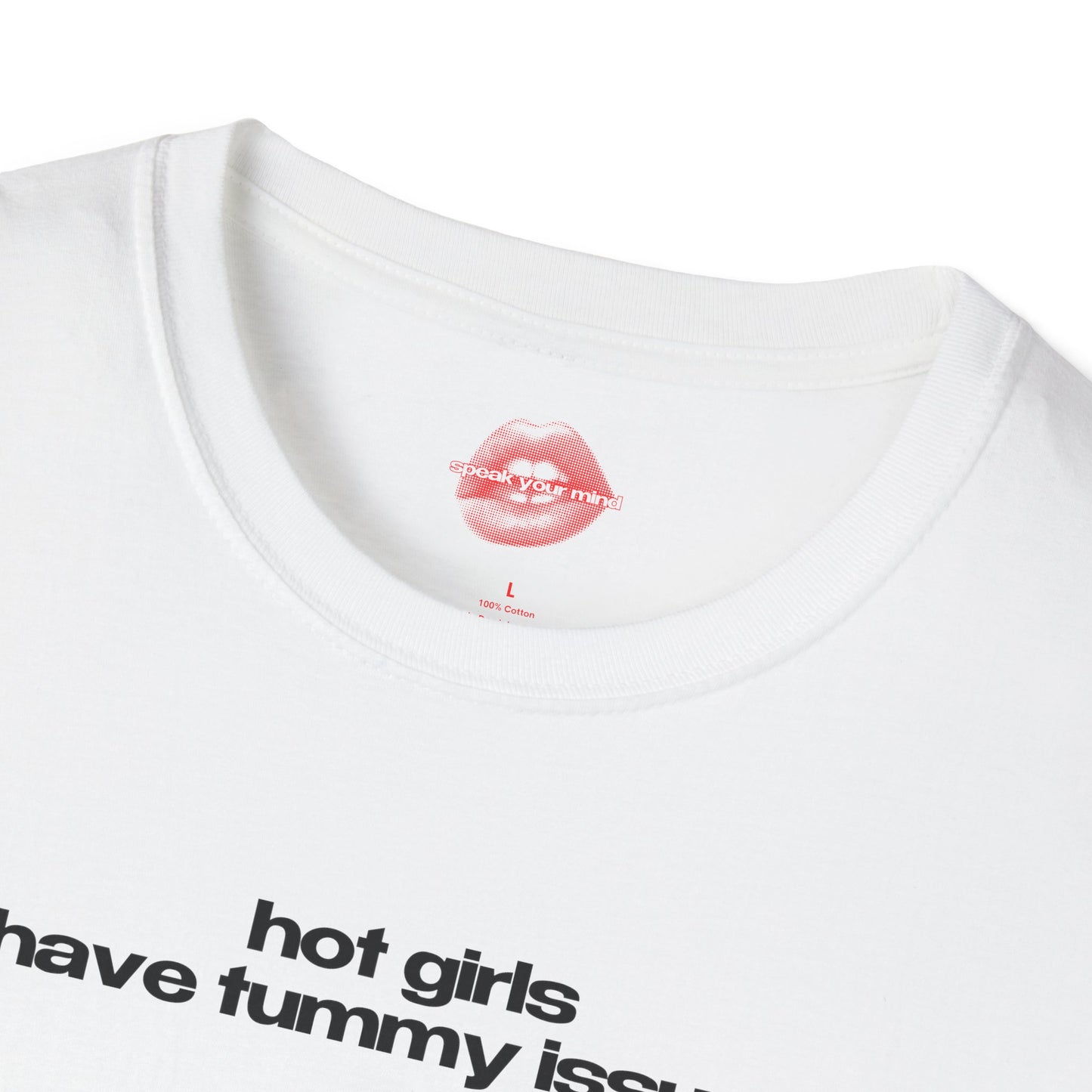 ”Hot Girls Have Tummy Issues” | Text Only | T-Shirt