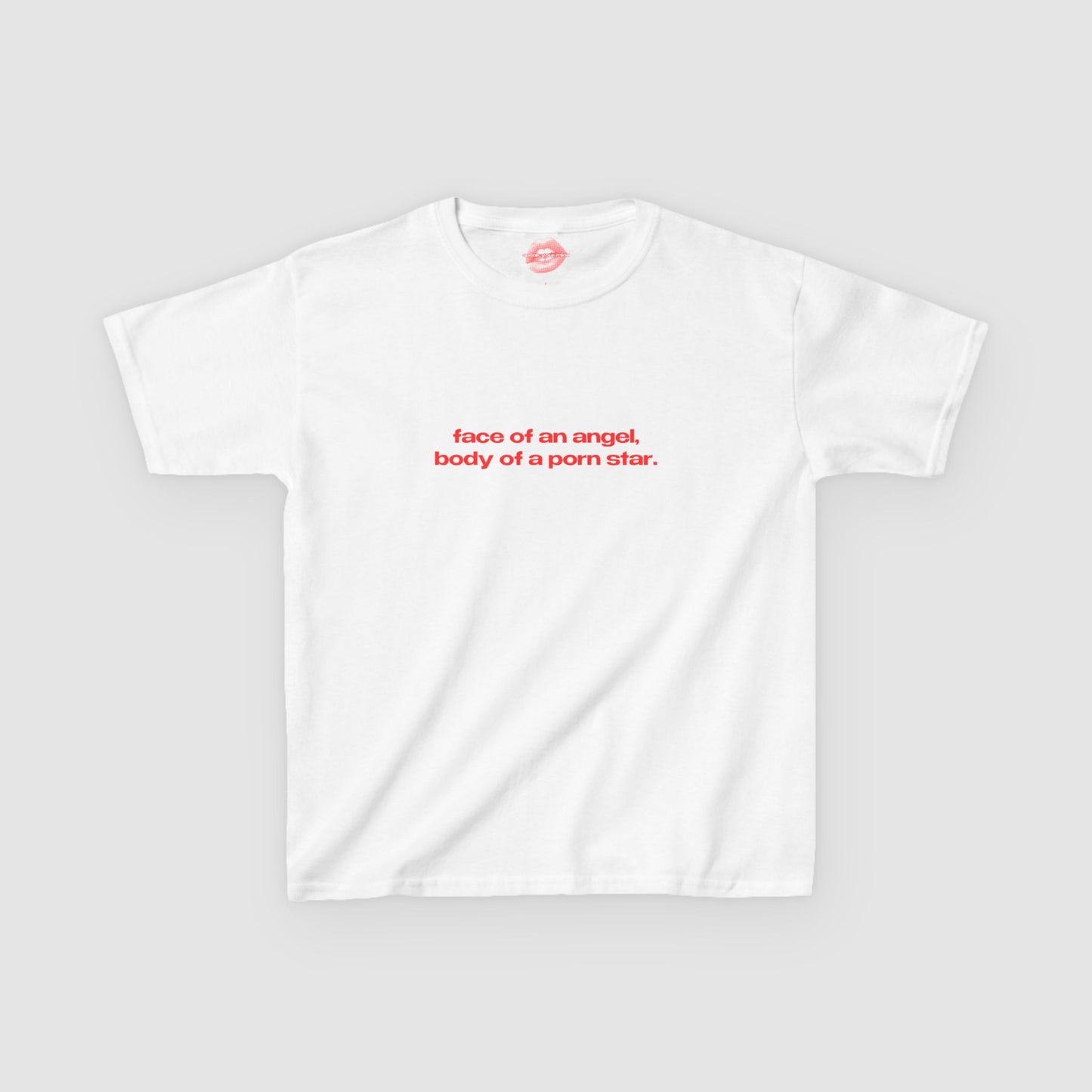 "Face Of An Angel, Body Of A Porn Star." | Text Only | Baby Tee