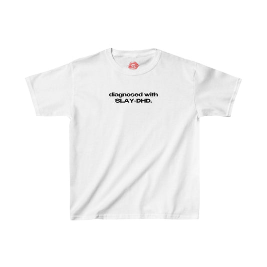 "Diagnosed With SLAY-DHD." | Text Only | Baby Tee