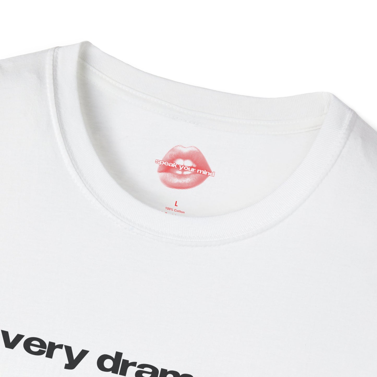 "Very Dramatic." | Text Only | T-Shirt