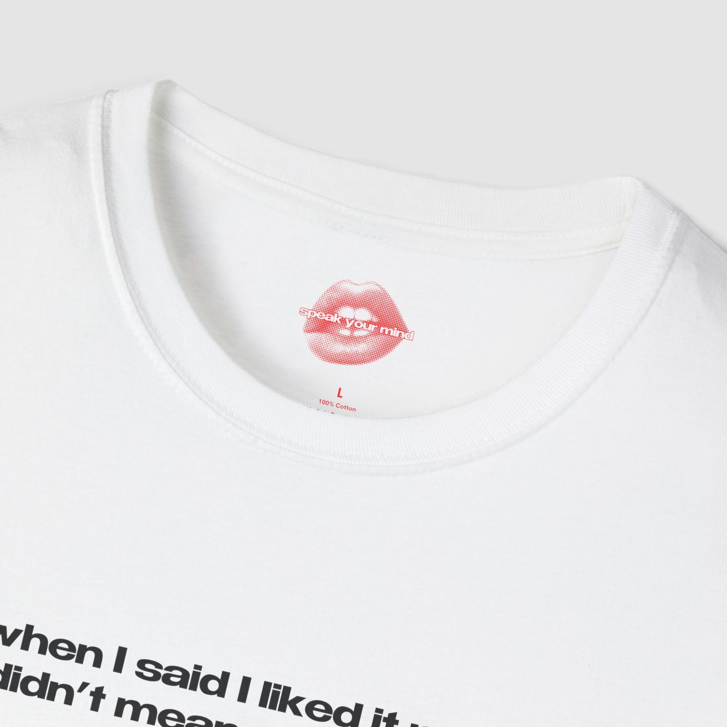 "When I Said I Liked It Rough, I Didn't Mean My Entire Life." | Text Only | T-Shirt