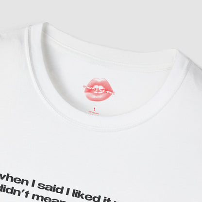 "When I Said I Liked It Rough, I Didn't Mean My Entire Life." | Text Only | T-Shirt