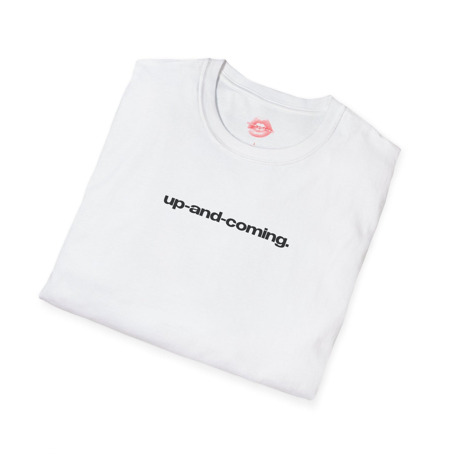 "Up-And-Coming." | Text Only | T-Shirt