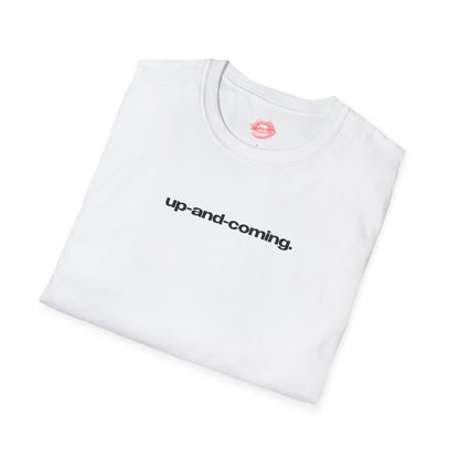 "Up-And-Coming." | Text Only | T-Shirt