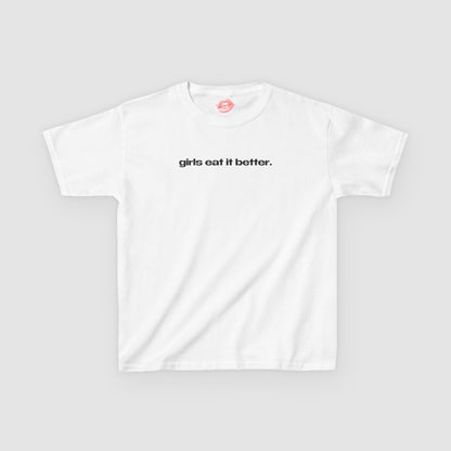 "Girls Eat It Better." | Text Only | Baby Tee