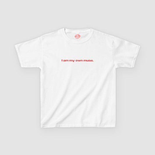 "I Am My Own Muse." | Text Only | Baby Tee