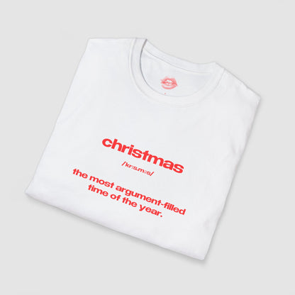 "Christmas - The Most Argument-Filled Time Of The Year." | Text Only | T-Shirt