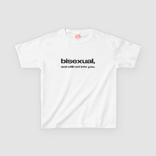 "Bisexual, And Still Not Into You." | Text Only | Baby Tee