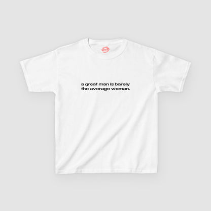 "A Great Man Is Barely The Average Woman." | Text Only | Baby Tee