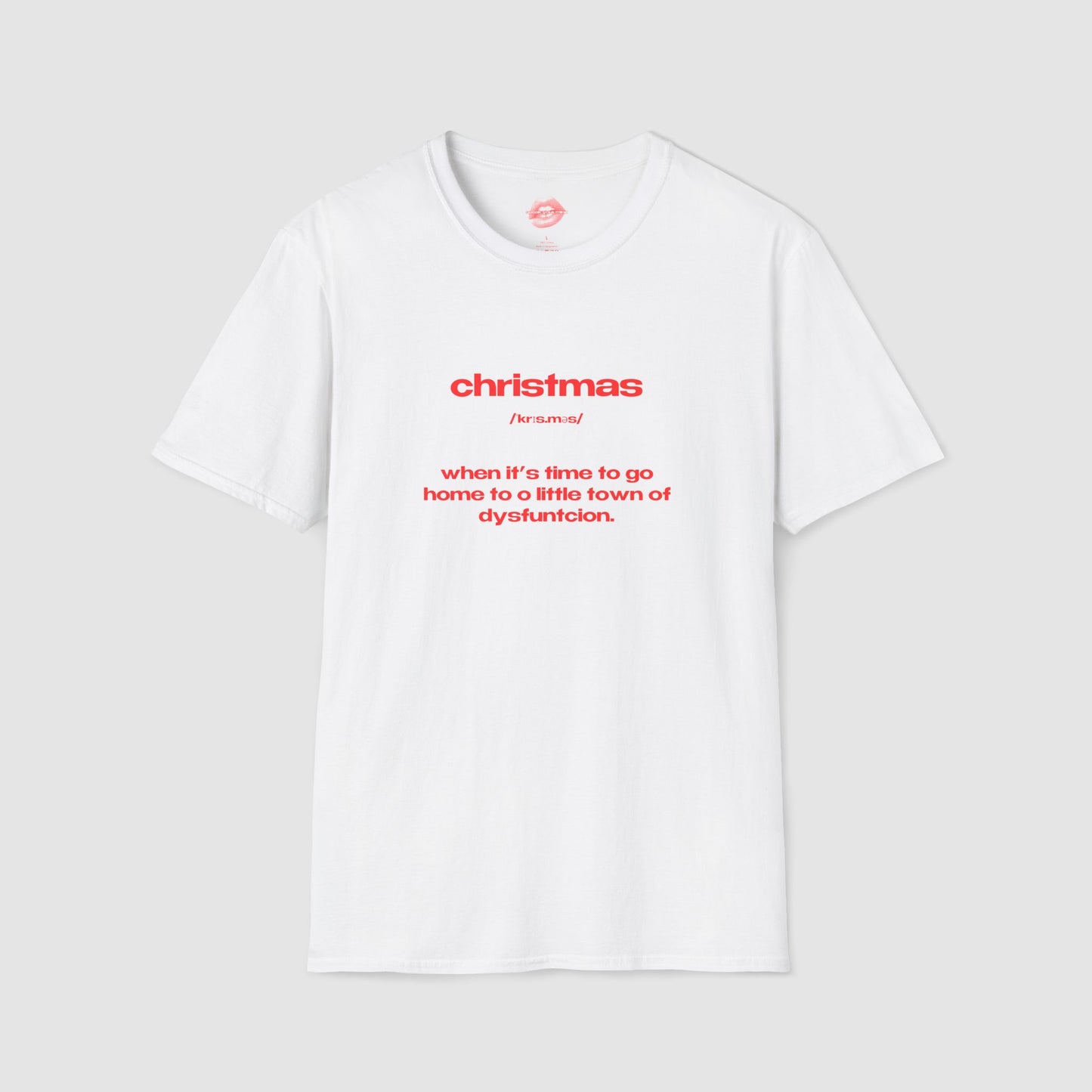 "Christmas - When It's Time To Go Home To O Little Town Of Dysfunction." | Text Only | T-Shirt