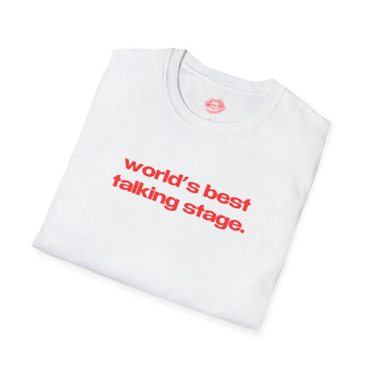 "World's Best Talking Stage." | Text Only | T-Shirt