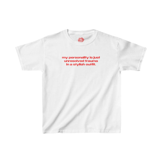 "My Personality Is Just Unresolved Trauma In A Stylish Outfit." | Text Only | Baby Tee