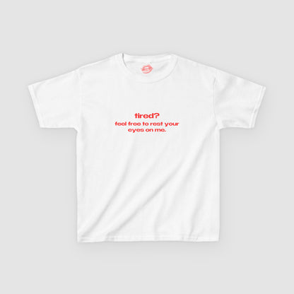 "Tired? Feel Free To Rest Your Eyes On Me." | Text Only | Baby Tee