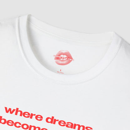 "Where Dreams Become Reality." | Text Only | T-Shirt