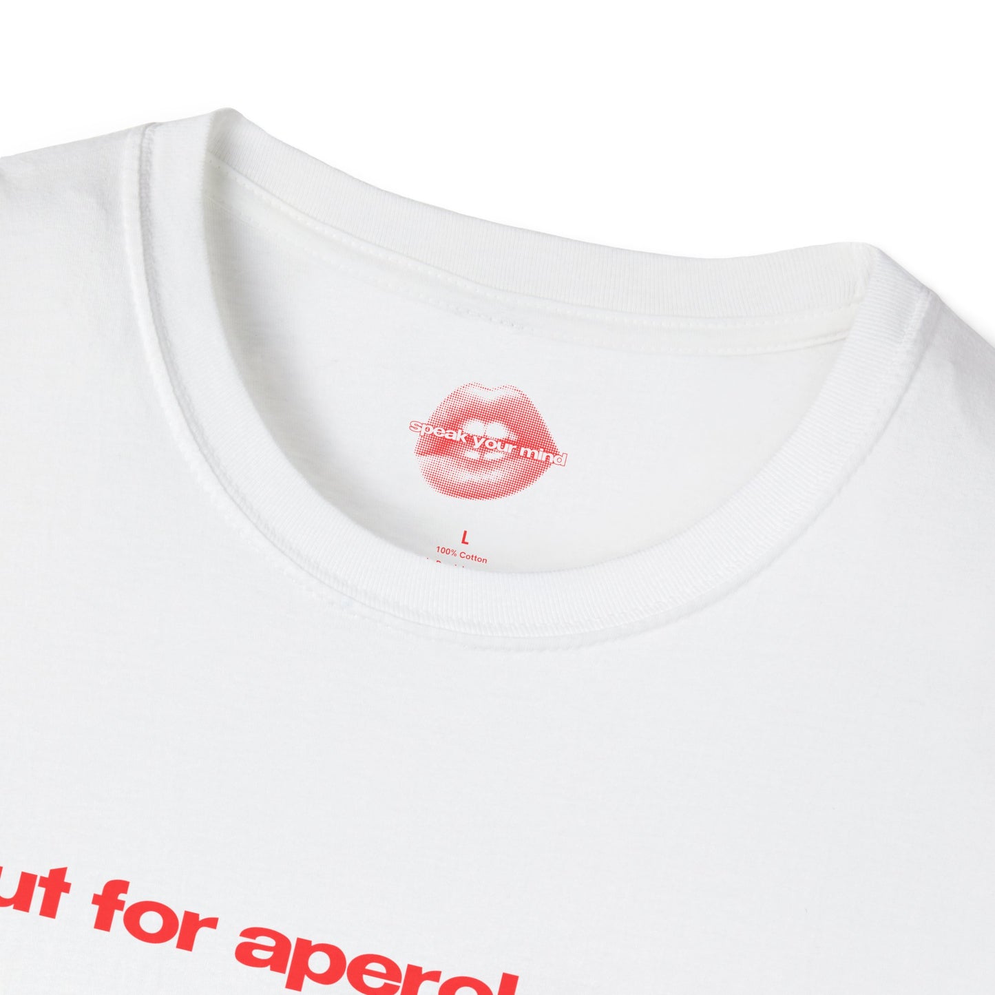 "Slut For Aperol Spritz." | Text Only | T-Shirt