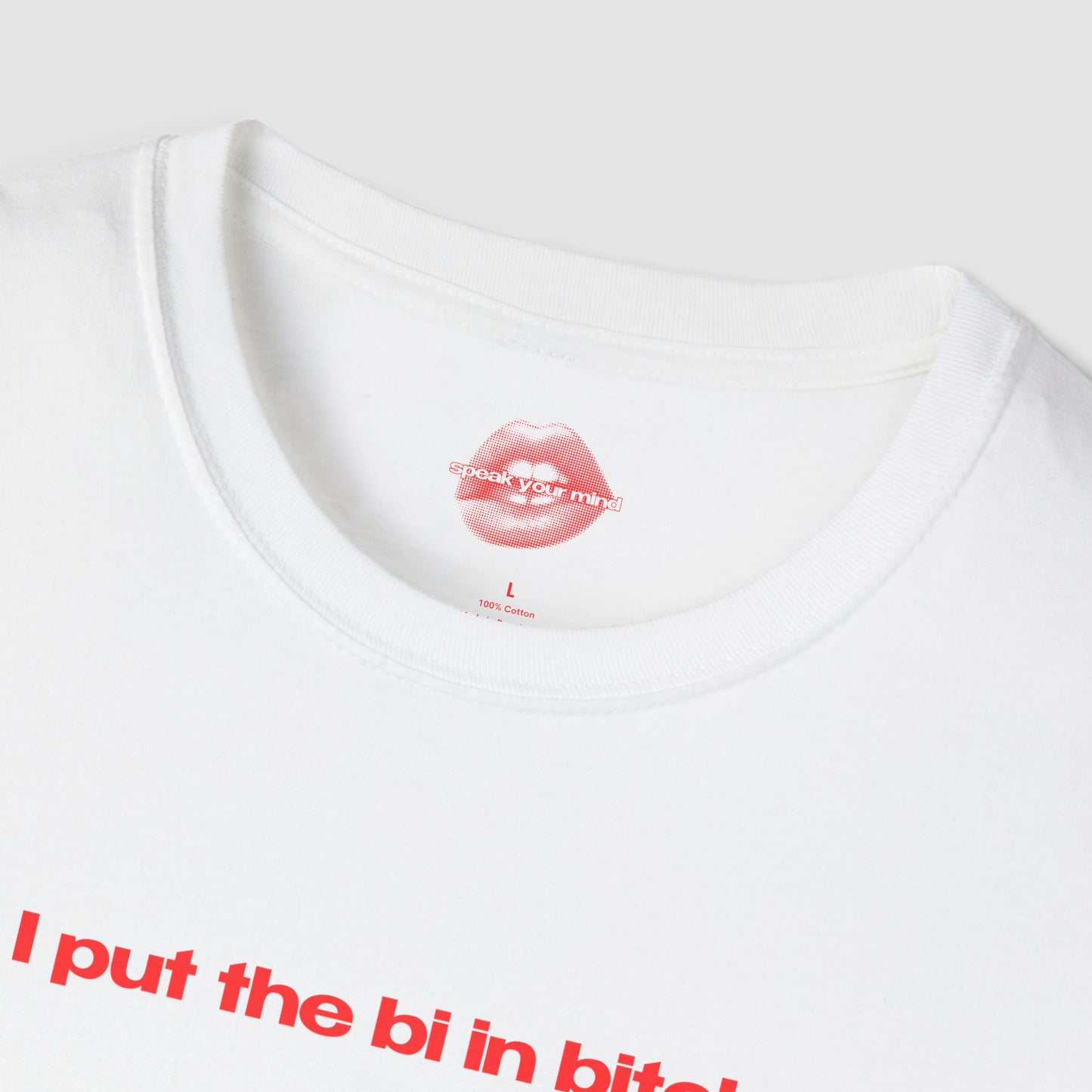 "I Put The Bi In Bitch." | Text Only | T-Shirt