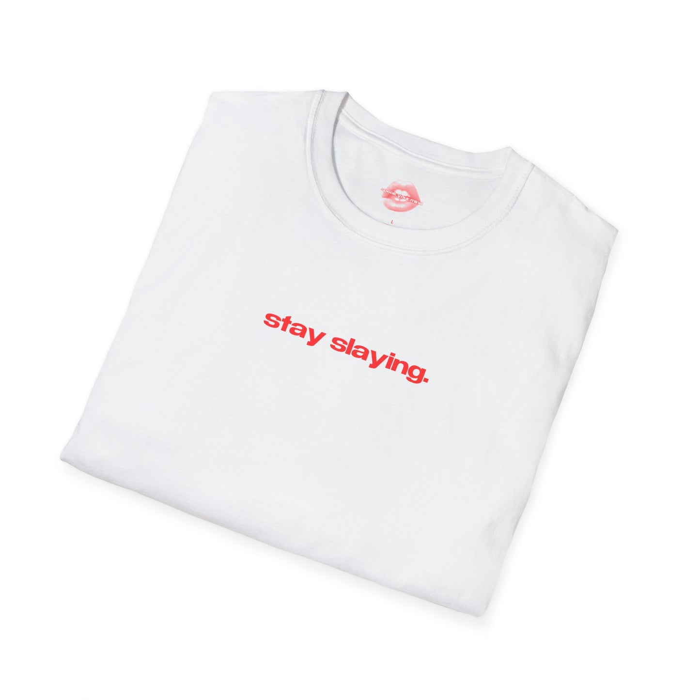 "Stay Slaying." | Text Only | T-Shirt