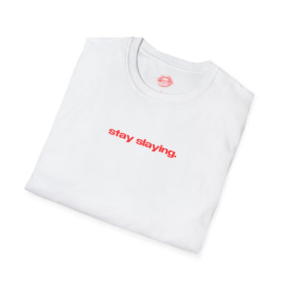 "Stay Slaying." | Text Only | T-Shirt