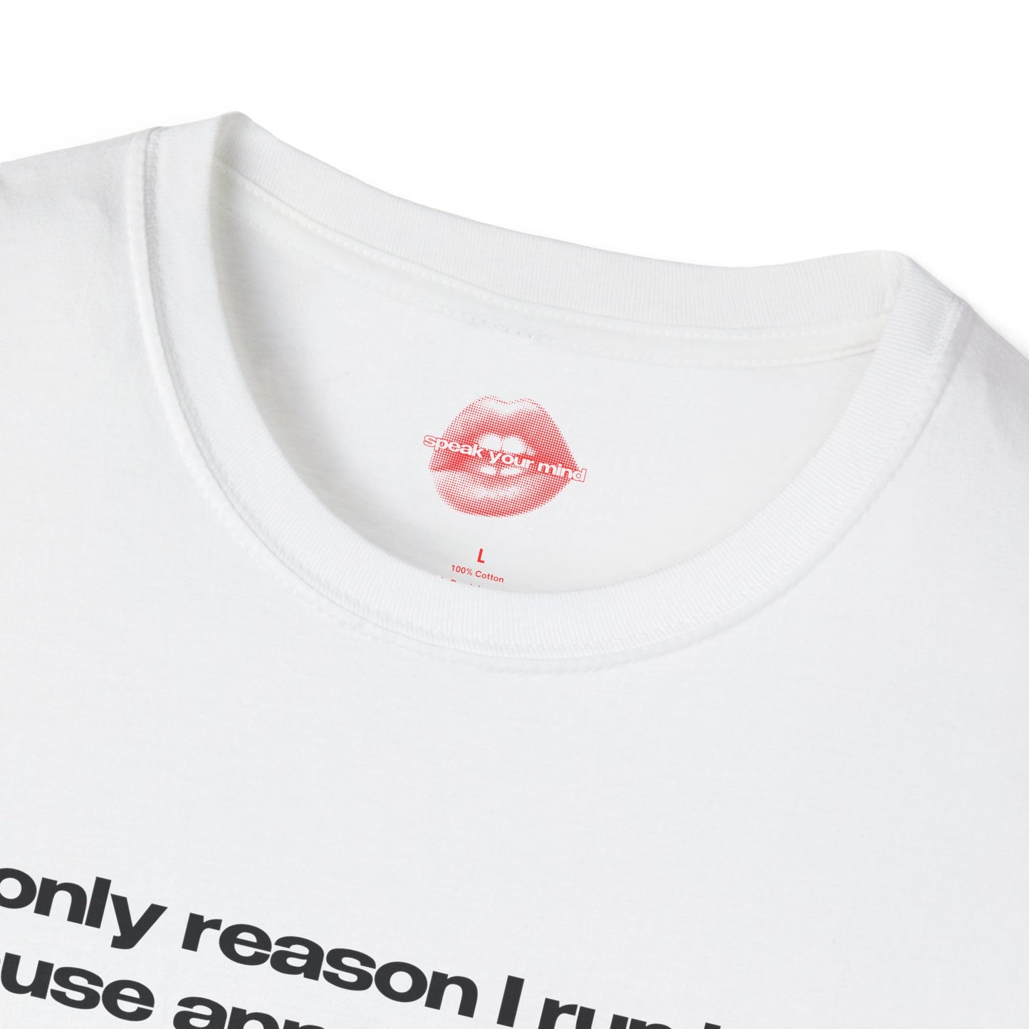 "Only Reason I Run Is Cause Apparently You Can't Punch People." | Text Only | T-Shirt