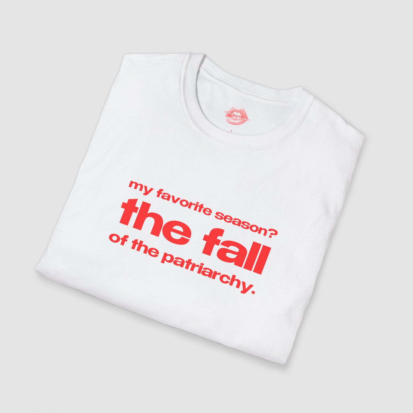 "My Favorite Season? The Fall Of The Patriarchy." | Text Only | T-Shirt