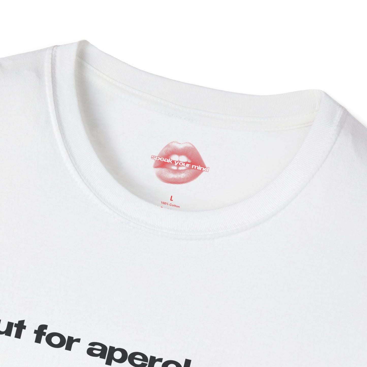 "Slut For Aperol Spritz." | Text Only | T-Shirt