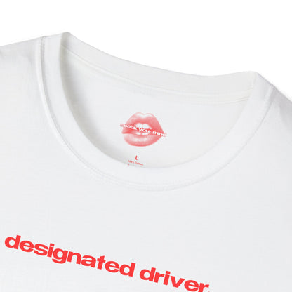 "Designated Driver." | Text Only | T-Shirt