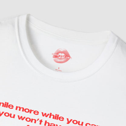 "Smile More While You Can, You Won't Have Teeth Forever." | Text Only | T-Shirt