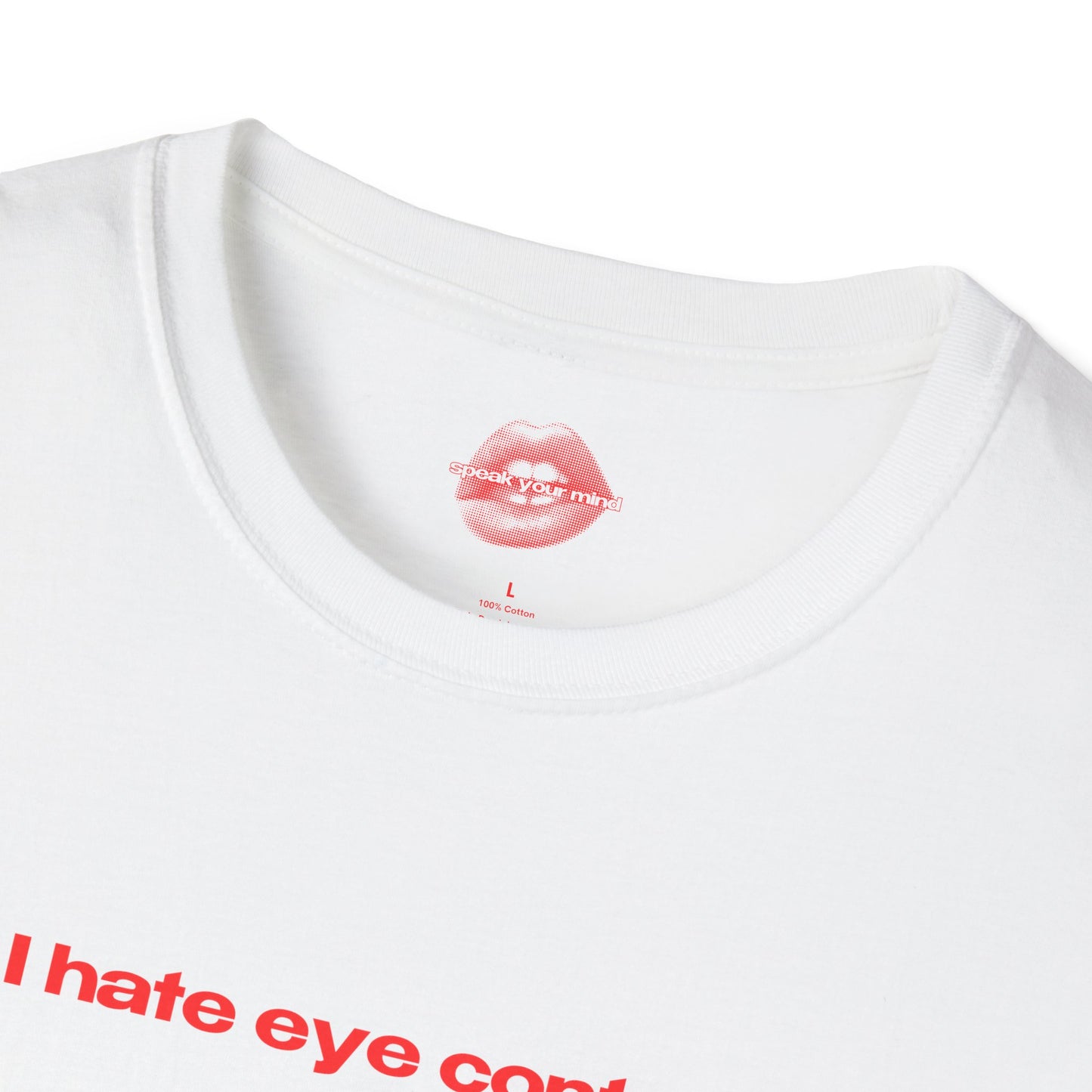 "I Hate Eye Contact." | Text Only | T-Shirt