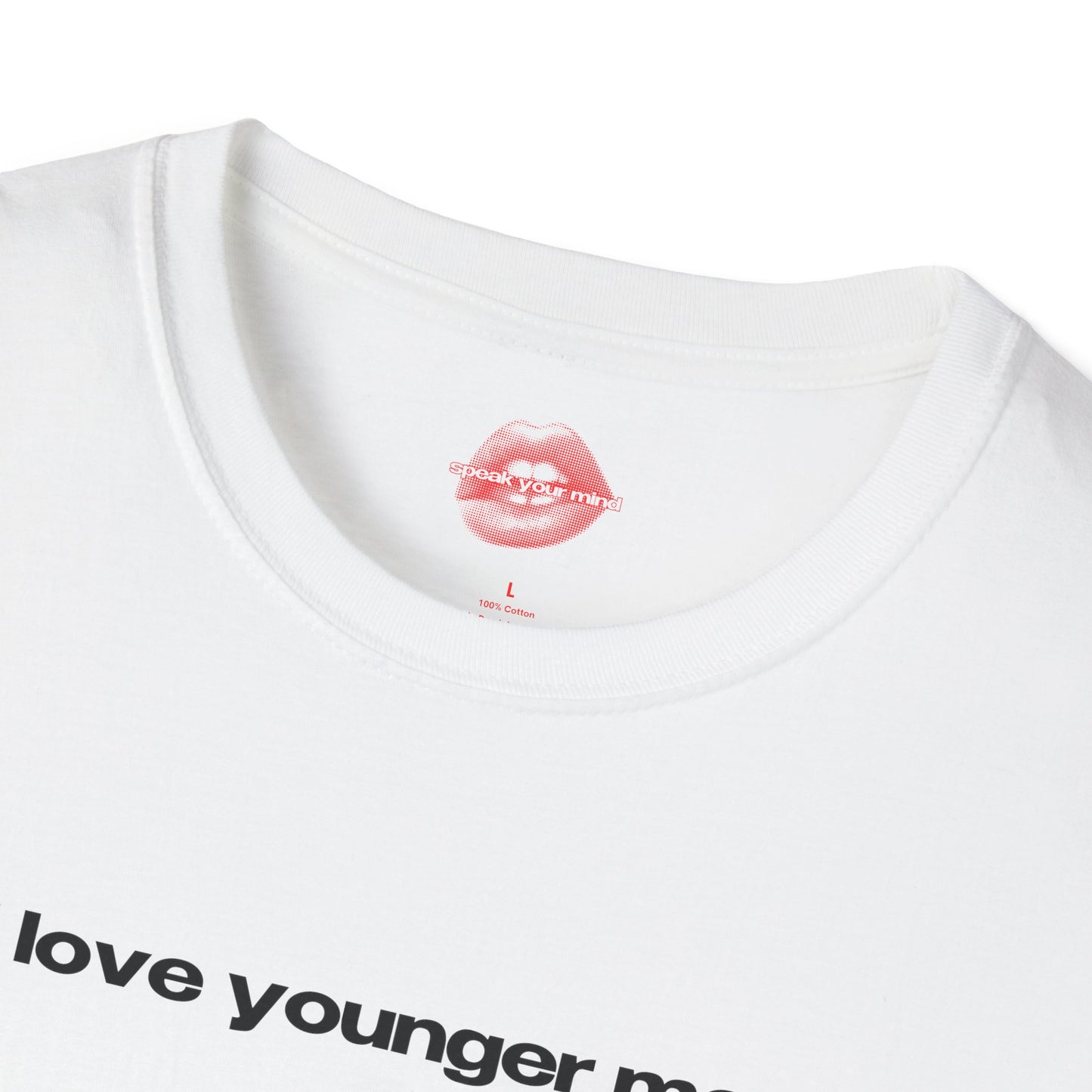 "I Love Younger Men." | Text Only | T-Shirt