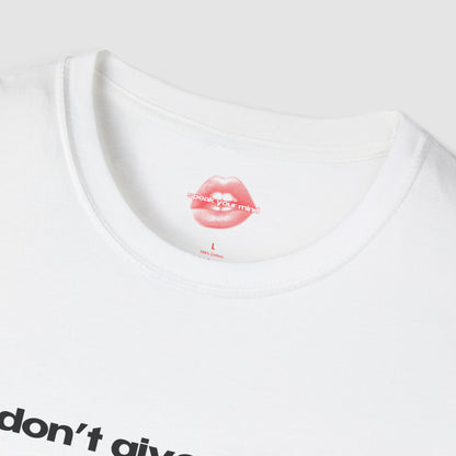 "I Don't Give A Fuck." | Text Only | T-Shirt