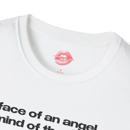 "Face Of An Angel, Mind Of The Devil." | Text Only | T-Shirt