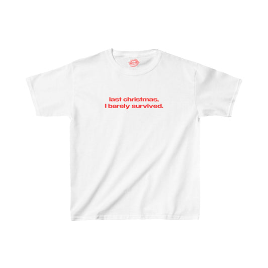 "Last Christmas, I Barely Survived." | Text Only | Baby Tee