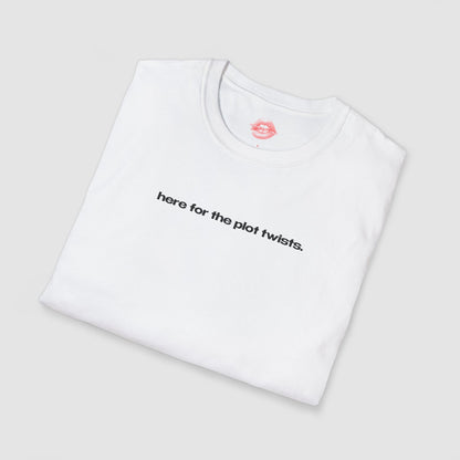 "Here For The Plot Twists." | Text Only | T-Shirt