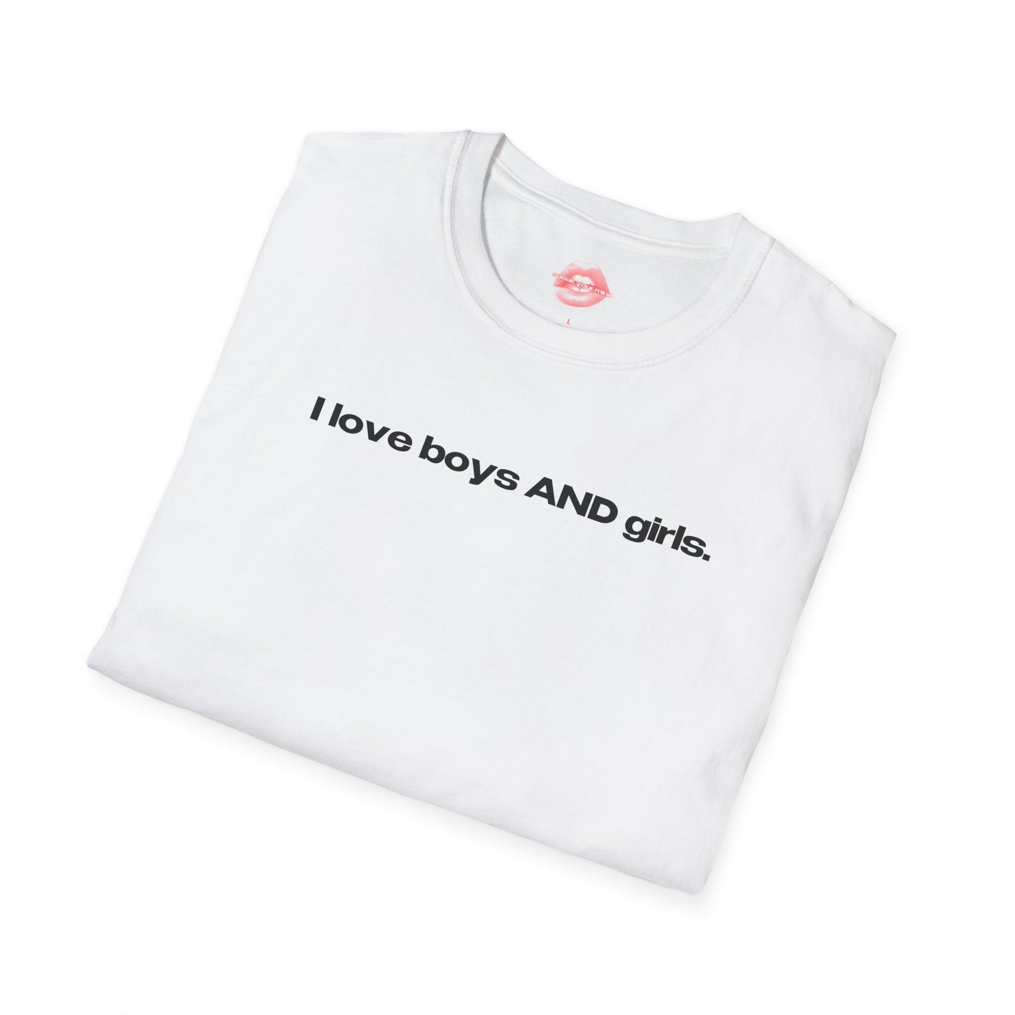 "I Love Boys And Girls." | Text Only | T-Shirt