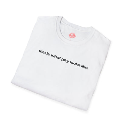 "This Is What Gay Looks Like." | Text Only | T-Shirt