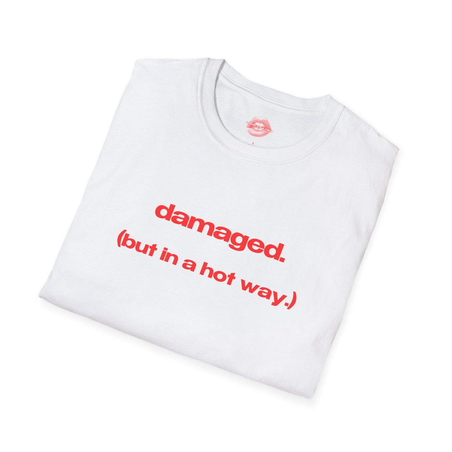 "Damaged. (But In A Hot Way.)" | Text Only | T-Shirt