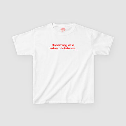 "Dreaming Of A Wine Christmas." | Text Only | Baby Tee