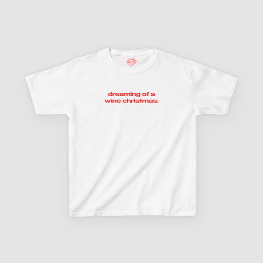 "Dreaming Of A Wine Christmas." | Text Only | Baby Tee
