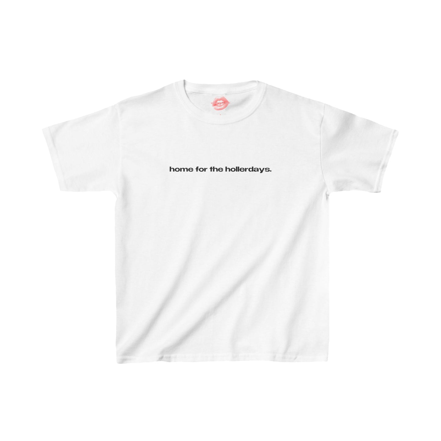 "Home For The Hollerdays." | Text Only | Baby Tee