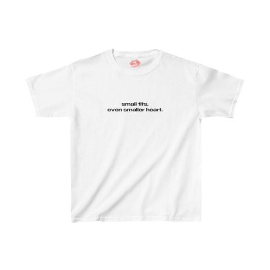 "Small Tits, Even Smaller Heart." | Text Only | Baby Tee