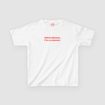 "Bitch Please, I'm A Cancer." | Text Only | Baby Tee