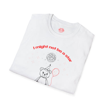 "I Might Not Be A Star But I'm Still Burning Out" | Teddy Bear | T-Shirt