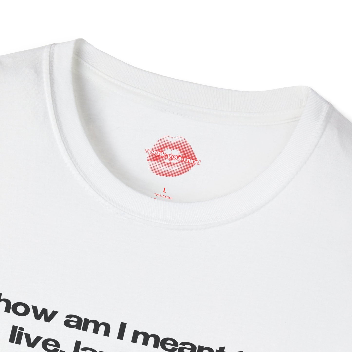 "How Am I Meant To Live, Laugh, Love, When Climate Change Is Real, But Half The Internet Is Busy Debating If Birds Are." | Text Only | T-Shirt