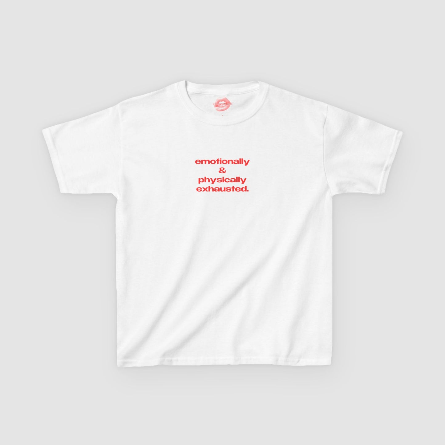 "Emotionally & Physically Exhausted." | Text Only | Baby Tee