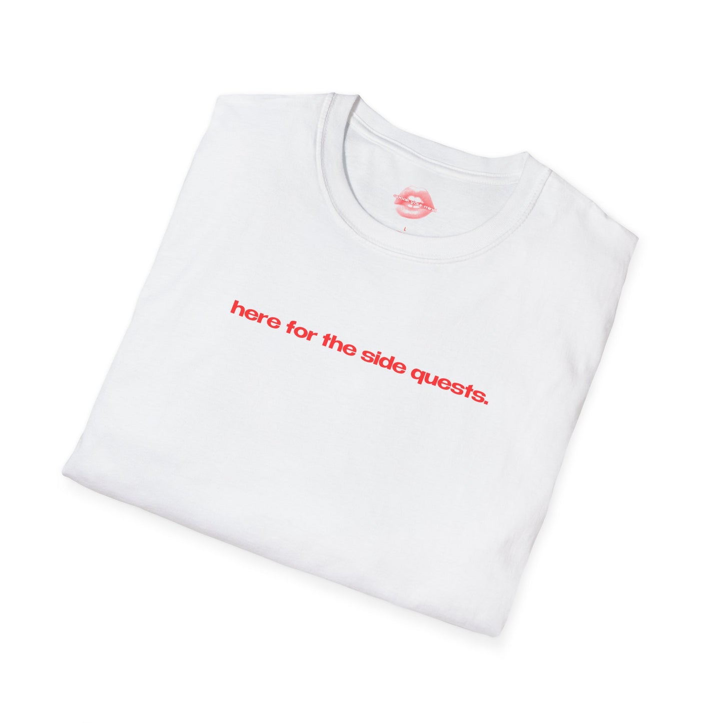 "Here For The Side Quests." | Text Only | T-Shirt