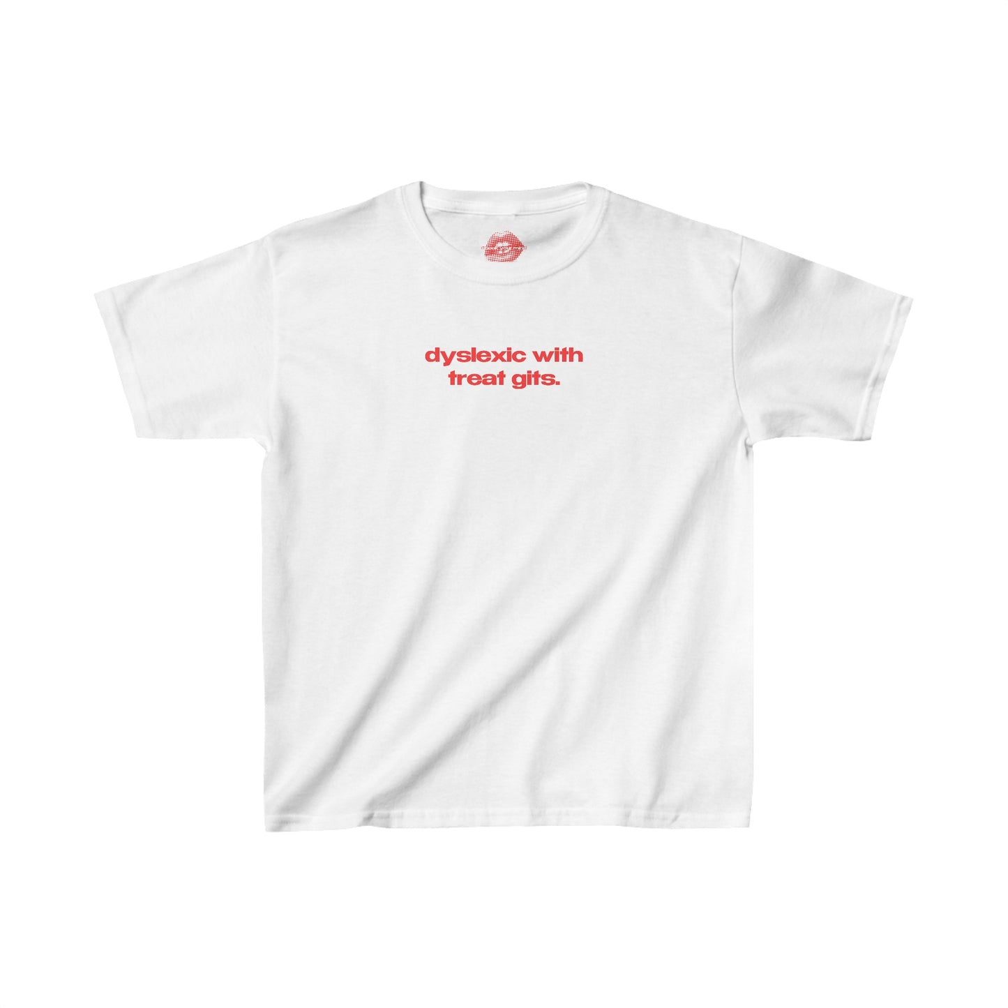 "Dyslexic With Treat Gits." | Text Only | Baby Tee